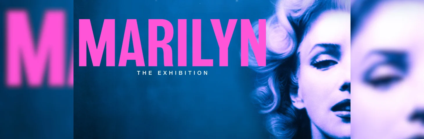 A promotional banner for MARILYN: The Exhibition, with a blue-and-pink shaded image of Marilyn Monroe's face and the word 'MARILYN' in bold, pink text.